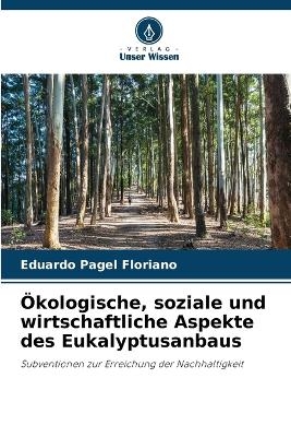 Ökologische, soziale und wirtschaftliche Aspekte des Eukalyptusanbaus
