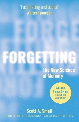 Forgetting - Dr Scott A. Small