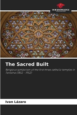 The Sacred Built - Ivan Lázaro