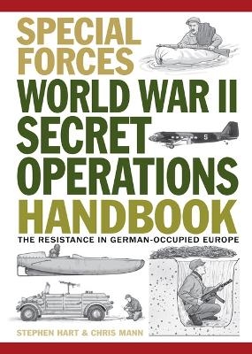 World War II Secret Operations Handbook - Dr Stephen Hart, Chris Mann
