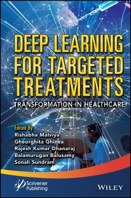 Deep Learning for Targeted Treatments &ndash; Transformation in Healthcare - R Malviya