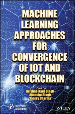 Machine Learning Approaches for Convergence of IoT  and Blockchain.