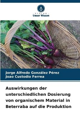 Auswirkungen der unterschiedlichen Dosierung von organischem Material in Beterraba auf die Produktion
