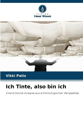 Ich Tinte, also bin ich - Vikki Patis
