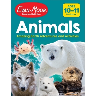Animals: Amazing Earth Adventures and Activities, Ages 10-11 -  Evan-Moor Educational Publishers