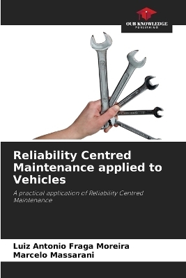 Reliability Centred Maintenance applied to Vehicles - Luiz Antonio Fraga Moreira, Marcelo Massarani