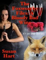 Foxworthy Files: A Bloody Bad Wine - #7 In the Series -  Susan Hart
