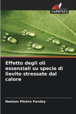 Effetto degli oli essenziali su specie di lievito stressate dal calore - Neelam Mishra Pandey