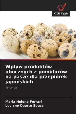 Wplyw produkt&oacute;w ubocznych z pomidor&oacute;w na paszę dla przepi&oacute;rek japońskich - Maria Helena Ferrari, Luciano Duarte Souza