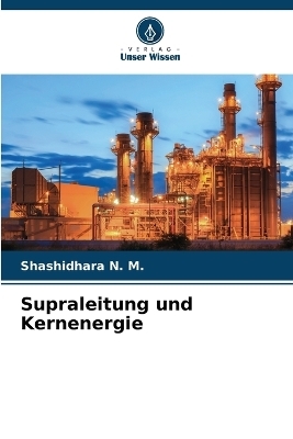 Supraleitung und Kernenergie - Shashidhara N M