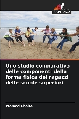 Uno studio comparativo delle componenti della forma fisica dei ragazzi delle scuole superiori - Pramod Khaire