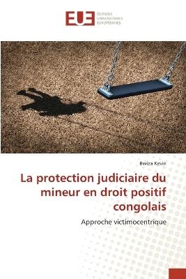 La protection judiciaire du mineur en droit positif congolais - Bwiza Kevin