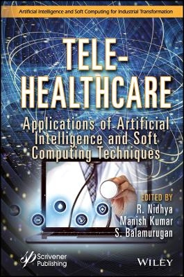 Tele–Healthcare – Applications of Artificial Intelligence and Soft Computing Techniques