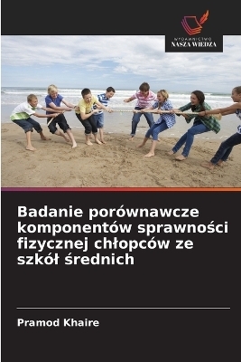 Badanie porównawcze komponentów sprawności fizycznej chlopców ze szkól średnich - Pramod Khaire