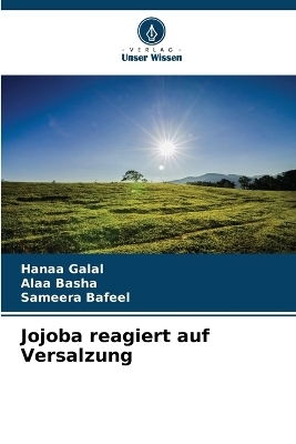 Jojoba reagiert auf Versalzung - Hanaa Galal, Alaa Basha, Sameera Bafeel