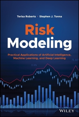 Risk Modeling &ndash; Practical Applications of Artificial Intelligence, Machine Learning, and Deep Learning - Terisa Roberts, Stephen J. Tonna