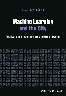 Machine Learning and the City – Applications in architecture and urban design - S Carta