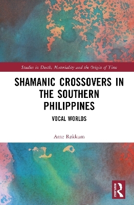 Shamanic Crossovers in the Southern Philippines - Arne R&oslash;kkum