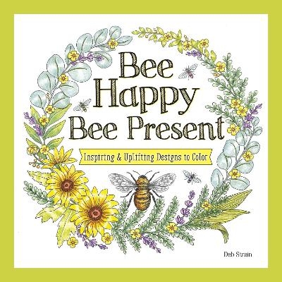 Bee Happy, Bee Present - Deb Strain