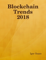 Blockchain Trends 2018 -  Igor Szucs