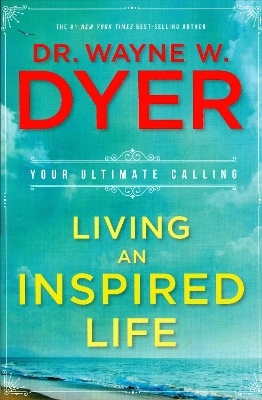 Living an Inspired Life - Dr. Wayne W. Dyer