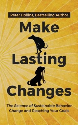 Make Lasting Changes - Peter Hollins