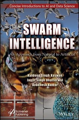 Swarm Intelligence: An Approach from Natural to Artificial - KS Kaswan