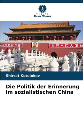 Die Politik der Erinnerung im sozialistischen China