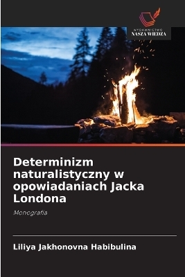 Determinizm naturalistyczny w opowiadaniach Jacka Londona
