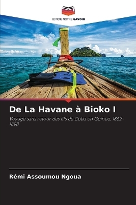 De La Havane &agrave; Bioko I - R&eacute;mi Assoumou Ngoua