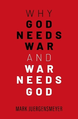 Why God Needs War and War Needs God - Mark Juergensmeyer