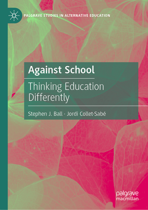 Against School - Stephen J. Ball, Jordi Collet-Sabé