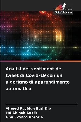 Analisi del sentiment dei tweet di Covid-19 con un algoritmo di apprendimento automatico - Ahmed Rasidun Bari Dip, MD Shihab Sadik, Omi Evance Rozario