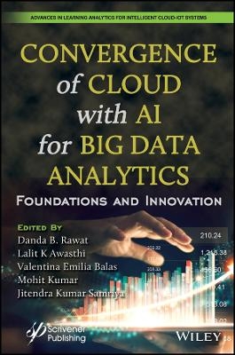 Convergence of Cloud with AI for Big Data Analytics – Foundations and Innovation - DB Rawat