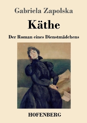 K&auml;the - Gabriela Zapolska
