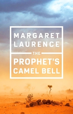 The Prophet's Camel Bell - Margaret Laurence
