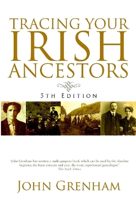 Tracing Your Irish Ancestors - John Grenham
