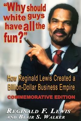 Why Should White Guys Have All the Fun? - Reginald F Lewis, Blair S Walker