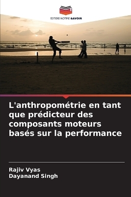 L'anthropométrie en tant que prédicteur des composants moteurs basés sur la performance