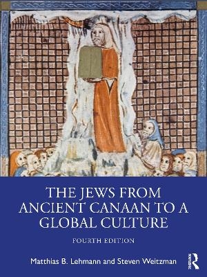 The Jews from Ancient Canaan to a Global Culture - Matthias Lehmann, Steven Weitzman