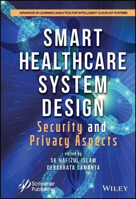 Smart Healthcare System Design – Security and Privacy Aspects - SH Islam
