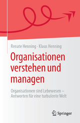 Organisationen verstehen und managen - Renate Henning, Klaus Henning