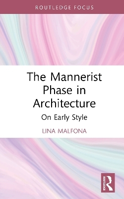 The Mannerist Phase in Architecture - Lina Malfona