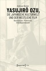 Yasujiro Ozu, die japanische Kulturwelt und der westliche Film -  Andreas Becker