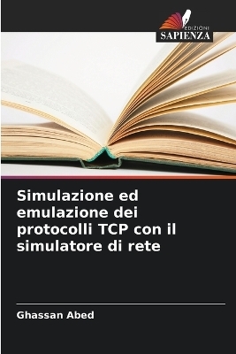 Simulazione ed emulazione dei protocolli TCP con il simulatore di rete - Ghassan Abed