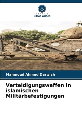 Verteidigungswaffen in islamischen Militärbefestigungen