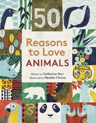 50 Reasons to Love Animals - Catherine Barr