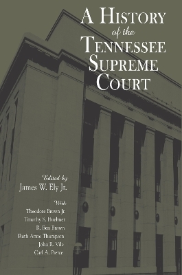 A History of the Tennessee Supreme Court - James W. Ely  Jr.