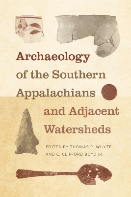 Archaeology of the Southern Appalachians and Adjacent Watersheds - 