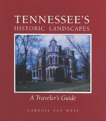 Tennessees Historic Landscapes - Carroll Van West